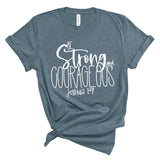 Be Strong and Courageous Shirt