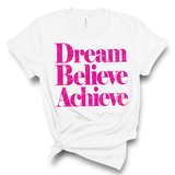 Dream Believe Achieve Shirt