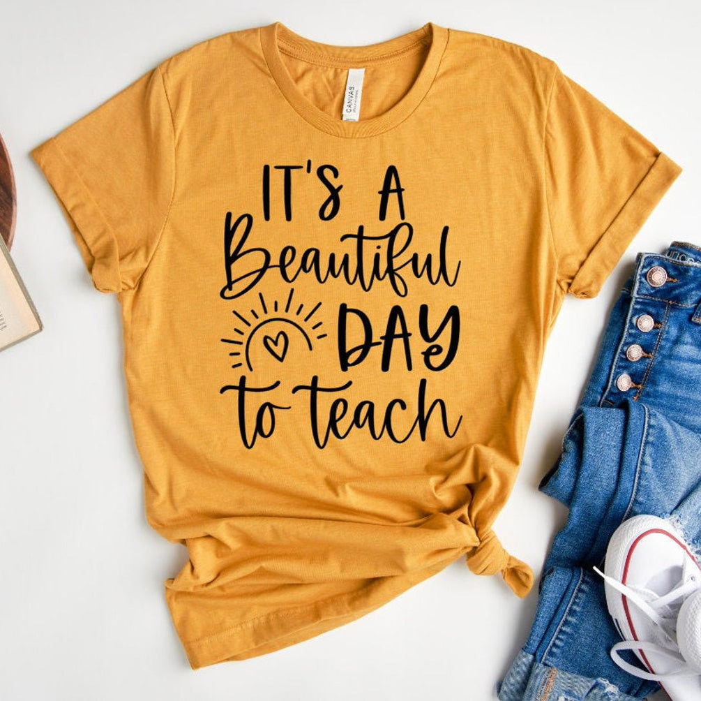 It's a Beautiful Day to Teach Shirt