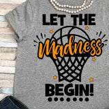 Let the Madness Begin Shirt