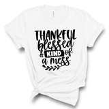 Thankful Blessed and Kind of a Hot Mess Shirt