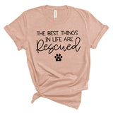 The Best Things in Life are Rescued Shirt