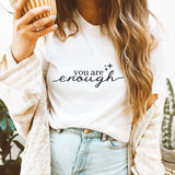 You Are Enough Shirt