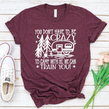 You Don't Have to Be Crazy Shirt